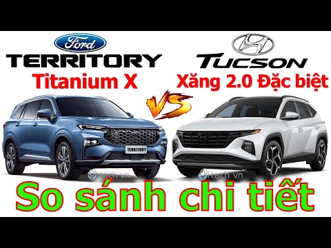 [NEW] So sánh chi tiết Ford Territory Titanium X 2023 và Hyundai Tucson 2.0 máy xăng đặc biệt