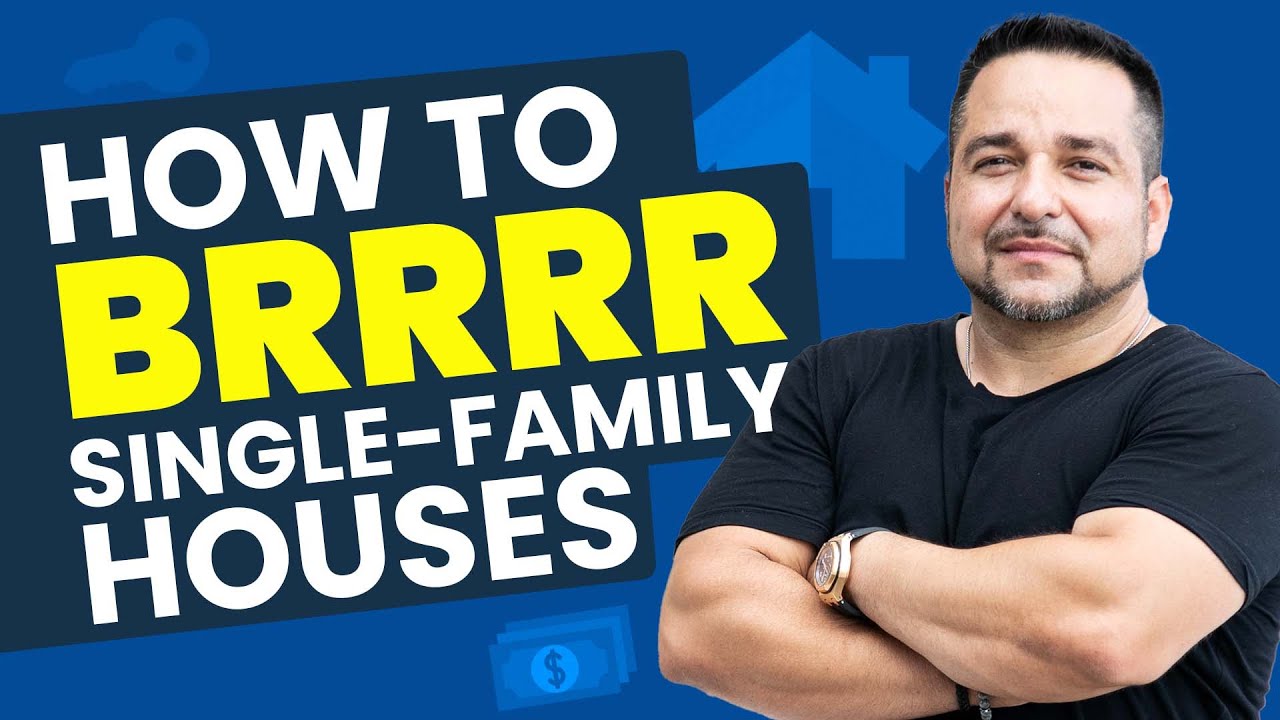 HOW TO BRRRR A SINGLE FAMILY HOUSE