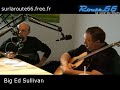 big ed sullivan interview� par david baerst le 27 juin 2007 dans l'�mission 