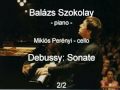 Debussy: Sonate - 2/2 - Balázs Szokolay, Miklós Perényi