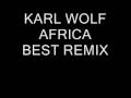 karl wolf africa best remix 2009 !!!!