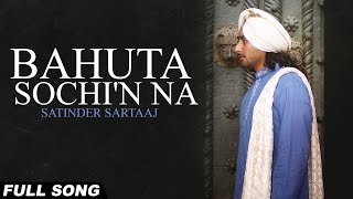 Bahuta Sochin Na  Satinder Sartaaj  Full Song