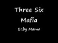 Three 6 Mafia – Baby Mama