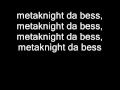 Metaknight Da Bess You Ever Had