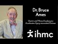  Bruce Ames: Vitamin and Mineral Inadequacy Accelerates Aging-associated Disease 