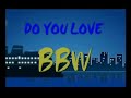 Do you love sexy BBW=big beautiful women?