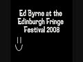 ed byrne at the edinburgh fringe festival 2008 as heard on bbc radio 4 
