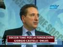 SOCCER TIME E LA FONDAZIONE GIORGIO CASTELLI ONLUS SOCCER TIME E LA FONDAZIONE GIORGIO CASTELLI ONLUS