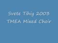 TMEA 2003 Mixed Choir Svete Tihiy