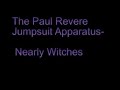 Paul Revere Jumpsuit Apparatus- Nearly Witches