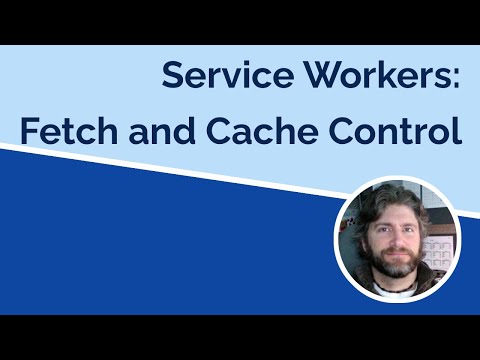 Service Workers - Controlling Every Fetch Call