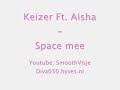 Keizer Ft. Aisha - Space Mee