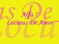 Alfa 7-Locuras De Amor