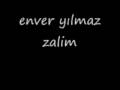 enver y�lmaz zalim