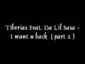 Tiberias feat. Da Lil Sasa - I want u back ( part 2 )