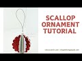 Scallop Ornament Tutorial