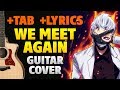 Tokyo Ghoul Re - We Meet Again (Guitar Cover, Tabs, Lyrics)