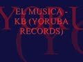 EL MUSICA - KB (YORUBA RECORDS)