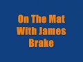 On the Mat with James Brake (12-11-09)
