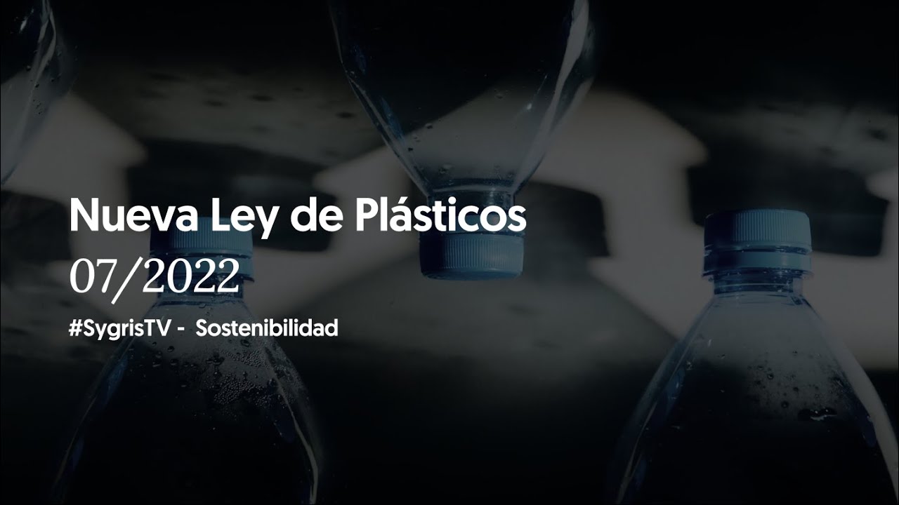 2 - Nueva Ley de plásticos  07/2022 - Sygris TV