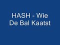 HASH - Wie De Bal Kaatst