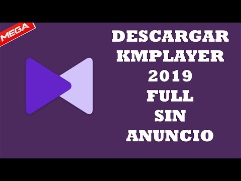 Descargar e Instalar KMPlayer Full y Sin Anuncio (2019)