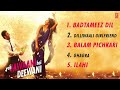 Yeh Jawaani Hai Deewani Full Songs | Jukebox 1 | Ranbir Kapoor, Deepika Padukone