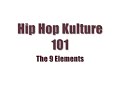 the 9 elements of hip hop

1. 9 elements of hip hop 27 up, 4 down




1. break dancing
2. rapping
3. graffiti art
4. djing
5. beatboxing
6. street fashion
7. street language
8. street knowledge
9. street entrepreneurialism

from templeofhiphop.org:

