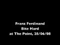 Franz Ferdinand - Bite Hard