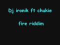 dj ironik ft chukie - fire riddim - bye chantelle fuller