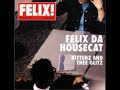 Felix da Housecat - Kittenz and thee Glitz - Happy Hour Felix da Housecat - Kittenz and thee Glitz - Happy Hour