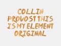 collin provost original this is my element