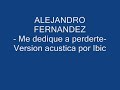 alejandro fernandez me dedique a perderte   cover by ibic