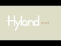 Hyland Never Video and Lyrics