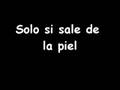 Solo si sale de la piel