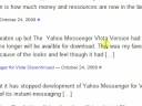 One and a half months has gone by and Yahoo! still hasn't removed the advertisement of Yahoo! Messenger for Vista. Vista users, go to downloads.yahoo.com and scroll down until you see Yahoo! Messenger for Vista. You'll see what I'm talking about there :)