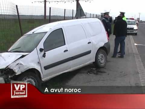 A avut noroc