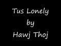 Tus Lonely - Hawj Thoj