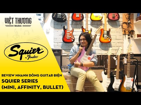 Review nhanh dòng đàn guitar điện Squier Series (Mini, Affinity, Bullet)