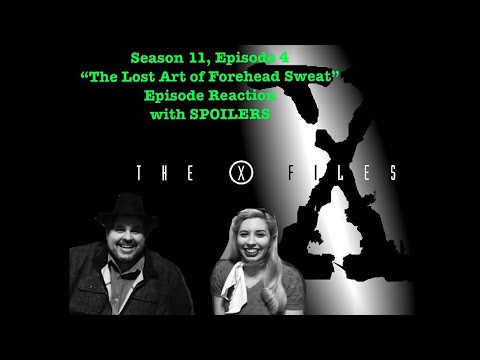 X-Files by Moonlight: Season 11, Episode 4 “The Lost Art of Forehead Sweat” Reaction with SPOILERS