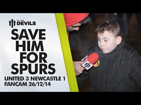 Save Him for Spurs | Manchester United 3 Newcastle United 1 | FANCAM