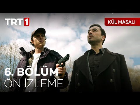 Kül Masalı 6. Bölüm Ön İzleme                                                                                                                                                                                                                             