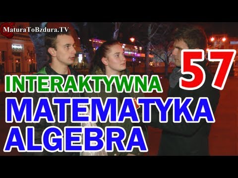 Matura To Bzdura - MATEMATYKA ALGEBRA - ODCINEK INTERAKTYWNY odc. 57