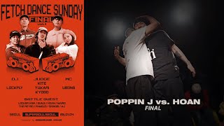 Poppin J vs Hoan – FETCH DANCE SUNDAY Vol.4 FINAL OPENSTYLE 1on1 Battle FINAL