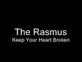 Keep Your Heart Broken - The Rasmus