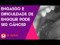 Download Engasgo E Dificuldade De Engolir Podem Ser Sintomas Do Câncer Mp3 Song