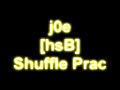 [hsB] j0e Shuffle Prac