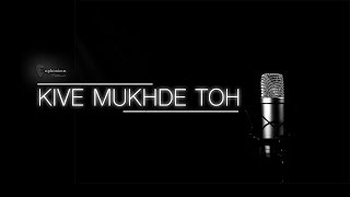 Kive Mukhde Toh - Full Video Song  Euphonious™  