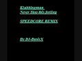 Klubbingman- Never Stop This Feeling (Speedcore RMX )