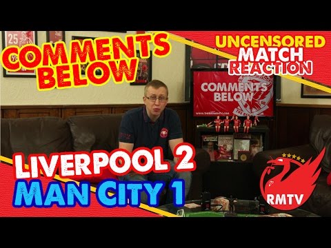Liverpool 2-1 Man City | 'COMMENTS BELOW' Uncensored Match Reaction
